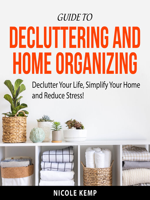 Title details for Guide to Decluttering and Home Organizing by Nicole Kemp - Available